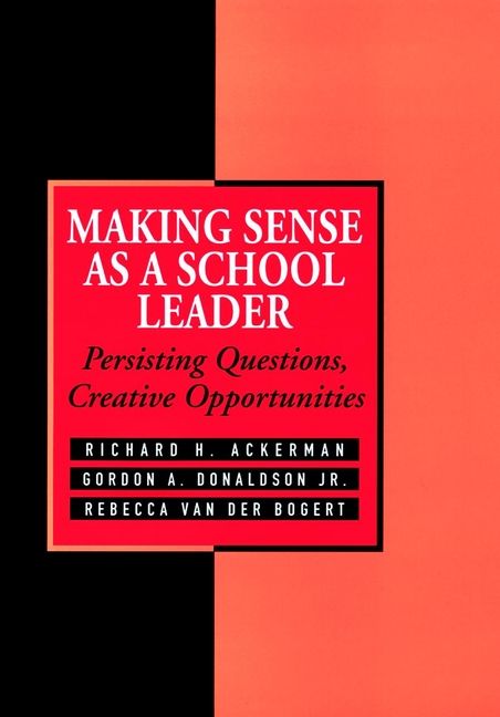 Making Sense As a School Leader: Persisting Questions, Creative Opportuniti | 1:a upplagan