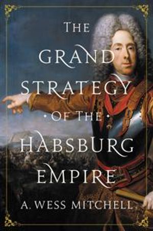 The Grand Strategy of the Habsburg Empire