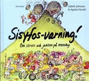 Sisyfos-varning! Om stress och jakten på mening | 1:a upplagan