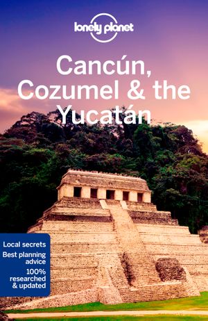 Cancun, Cozumel & the Yucatan 9 | 9:e upplagan