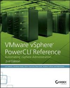 VMware vSphere PowerCLI Reference: Automating vSphere Administration, 2nd E | 1:a upplagan