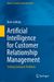 Artificial Intelligence for Customer Relationship Management