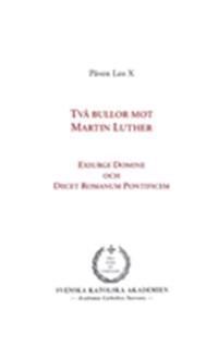Två bullor mot Martin Luther : Exsurge Domine och  Decet Romanum Pontificem | 2:a upplagan