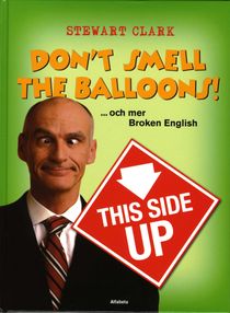 Don't smell the balloons! ...och mer Broken English