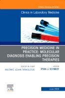 Precision Medicine in Practice: Molecular Diagnosis Enabling Precision Therapies, An Issue of the Clinics in Laboratory Medicine | 0:e upplagan