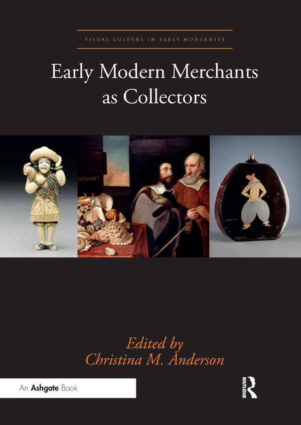 Early Modern Merchants as Collectors | 1:a upplagan