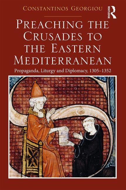 Preaching the crusades to the eastern mediterranean - propaganda, liturgy a | 0:e upplagan