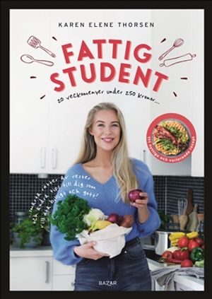 Fattig student – 20 veckomenyer under 250 kronor : Fattig student - 20 veckomenyer under 250 kronor