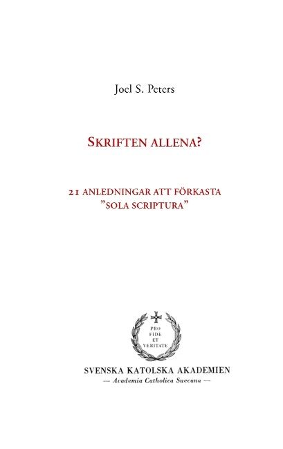 Skriften allena? : 21 anledningar att förkasta "sola scriptura" | 1:a upplagan