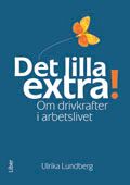 Det lilla extra! : om drivkrafter i arbetslivet