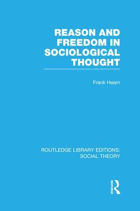 Reason and Freedom in Sociological Thought (RLE Social Theory) | 1:a upplagan