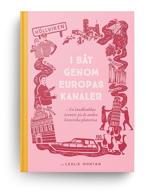 I båt genom Europas kanaler - en landkrabbas äventyr på de andra historiska platserna | 1:a upplagan