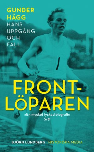 Frontlöparen. Gunder Hägg, hans uppgång och fall