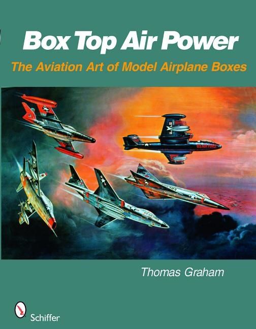 Box Top Air Power : The Aviation Art of Model Airplane Boxes | 0:e upplagan