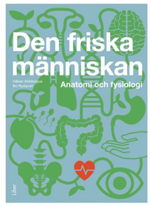 Den friska människan - Anatomi och fysiologi | 1:a upplagan