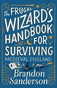 THE FRUGAL WIZARD'S HANDBOOK FOR SURVIVING MEDIEVAL ENGLAND | 0:e upplagan