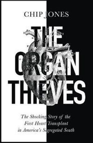 Organ Thieves - The Shocking Story of the First Heart Transplant in America