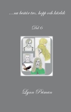 ...nu består tro, hopp och kärlek. Del 6 | 0:e upplagan