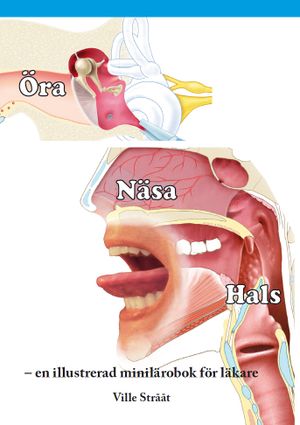 Öra Näsa Hals - en illustrerad minilärobok för läkare