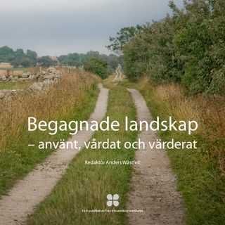 Begagnade landskap : använt, vårdat och värderat | 0:e upplagan