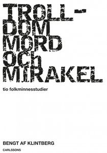 Trolldom, mord och mirakel - Tio folkminnesstudier