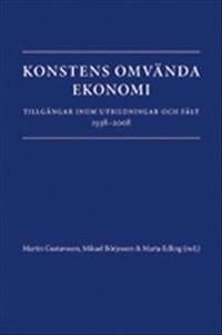 Konstens omvända ekonomi. Tillgångar inom utbildningar och fält 1938-2008 | 0:e upplagan