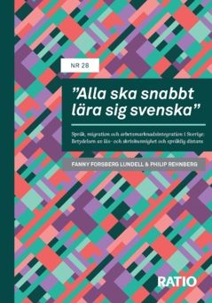 “Alla ska snabbt lära sig svenska” : Språk, migration och arbetsmarknadsintegration i Sverige: Betydelsen av läs- och skrivkunni | 0:e upplagan