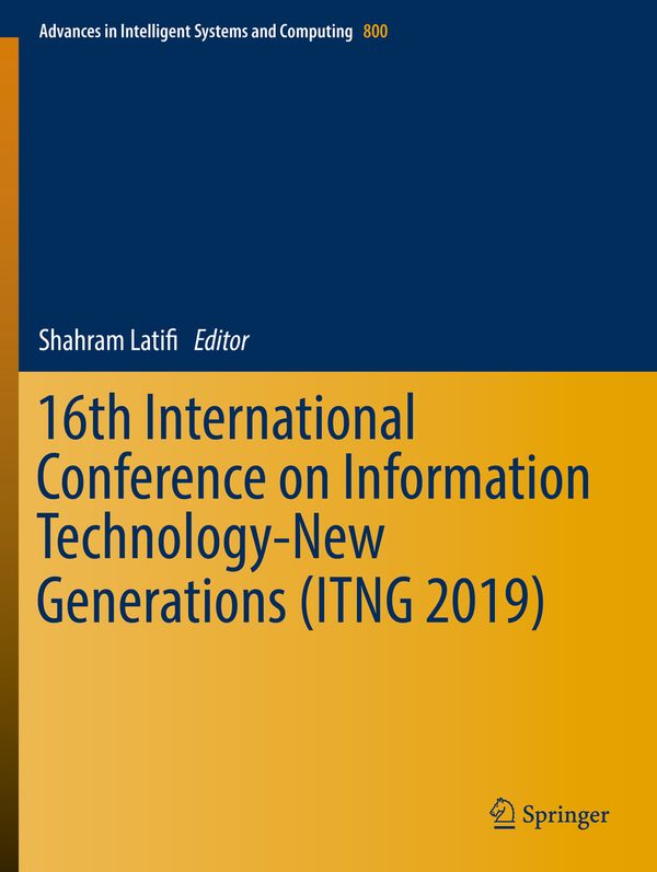 16th International Conference on Information Technology-New Generations (ITNG 2019) | 1:a upplagan