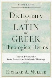 Dictionary of latin and greek theological terms - drawn principally from pr | 0:e upplagan