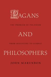 Pagans and philosophers - the problem of paganism from augustine to leibniz | 0:e upplagan