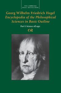Georg Wilhelm Friedrich Hegel: Encyclopedia of the Philosophical Sciences in Basic Outline, Part 1, Science of Logic | 0:e upplagan