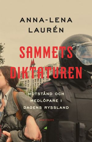 Sammetsdiktaturen : Motstånd och medlöpare i dagens Ryssland | 1:a upplagan