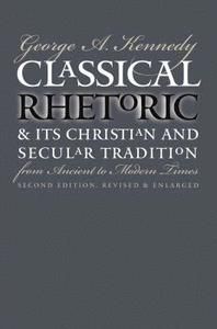 Classical Rhetoric and Its Christian and Secular Tradition from Ancient to Modern Times | 2:a upplagan