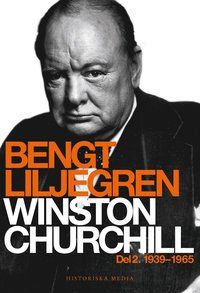 Winston Churchill. Del 2, 1939-1965 - Bengt Liljegren - Upplaga 1