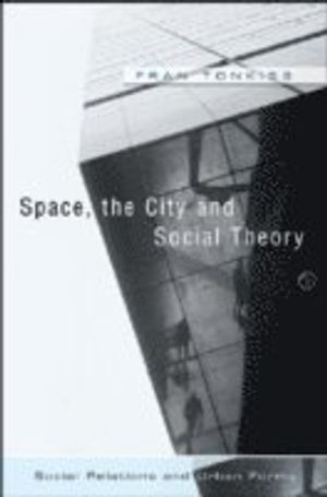 Space, the City and Social Theory: Social Relations and Urban Forms | 1:a upplagan