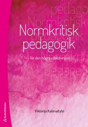 Normkritisk pedagogik : för den högre utbildningen | 1:a upplagan