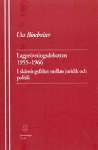 Lagprövningsdebatten 1955-1966 I skärningsfältet mellan juridik och politik | 0:e upplagan