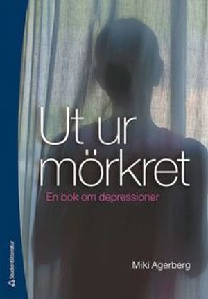 Ut ur mörkret : en bok om depressioner |  2:e upplagan