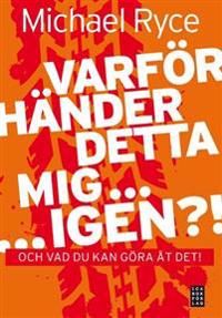 Varför händer detta mig ... igen ?! : och vad du kan göra åt det! | 1:a upplagan