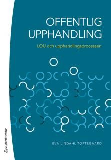 Offentlig upphandling - LOU och upphandlingsprocessen | 1:a upplagan