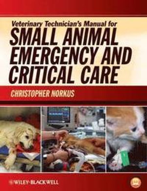 Veterinary Technician's Manual for Small Animal Emergency and Critical Care | 1:a upplagan