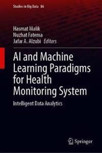 AI and Machine Learning Paradigms for Health Monitoring System