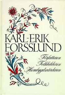 Karl-Erik Forsslund : författaren, folkbildaren, hembygdsvårdaren