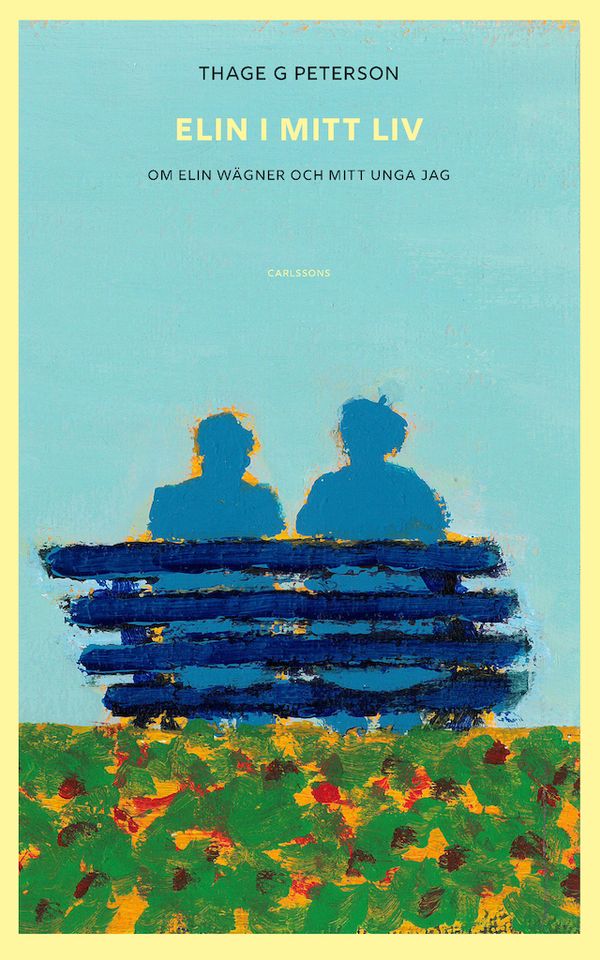 Elin i mitt liv : Om Elin Wägner och mitt unga jag | 0:e upplagan