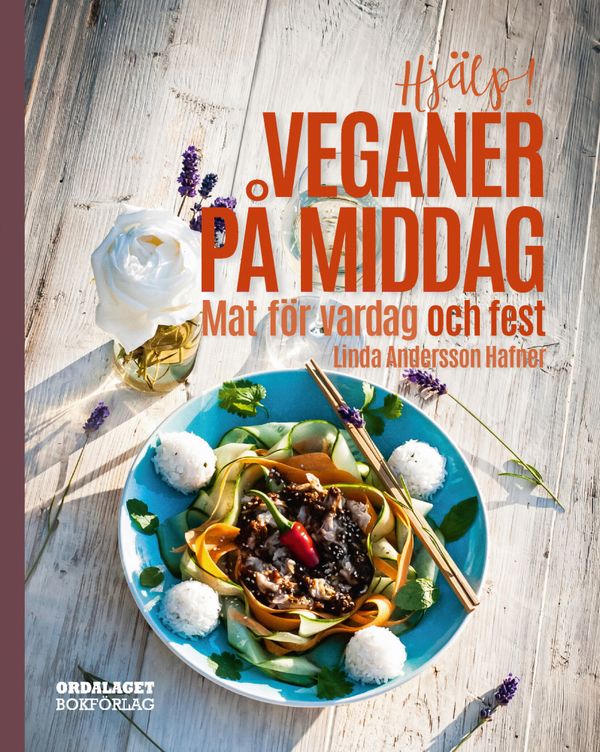 Hjälp! Veganer på middag. Mat för vardag och fest | 0:e upplagan