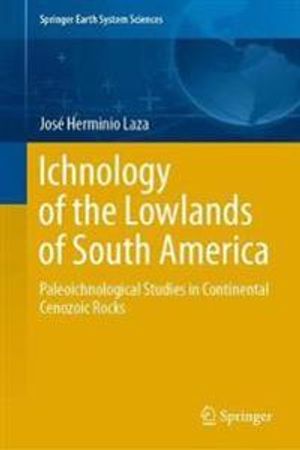 Ichnology of the Lowlands of South America | 1:a upplagan