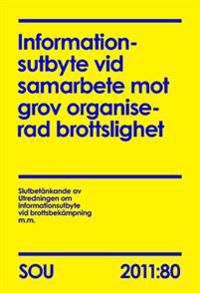 Informationsutbyte vid samarbete mot grov organiserad brottslighet (SOU 2011:80) | 0:e upplagan