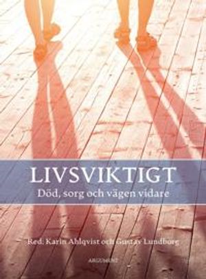 Livsviktigt - död, sorg och vägen vidare