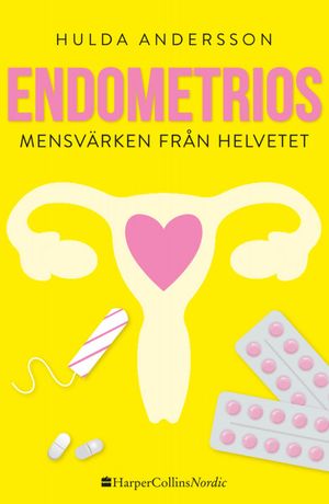 Endometrios : mensvärken från helvetet | 1:a upplagan