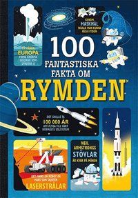 100 fantastiska fakta om rymden